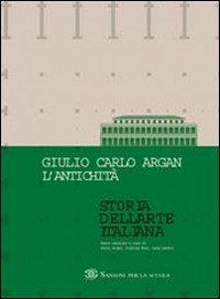 Storia dell'arte italiana. L'antichità. Per le Scuole superiori - Giulio C. Argan - Libro Sansoni 2000 | Libraccio.it