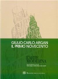 Storia dell'arte italiana. Primo Novecento. - Giulio C. Argan - Libro Sansoni 2000 | Libraccio.it