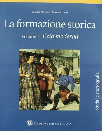 Formazione storica. Vol. 1 - Marco Lunari, Marzia De Luca - Libro Sansoni 2001 | Libraccio.it