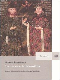 La teocrazia bizantina - Steven Runciman - Libro Sansoni 2003, Saggi | Libraccio.it