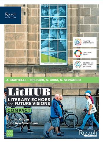 LitHUB. Literary echoes and future visions. Compact. With Study tools. Con e-book. Con espansione online - Isabella Bruschi, Aurelia Martelli, Silvia Chini - Libro Rizzoli Languages 2025 | Libraccio.it