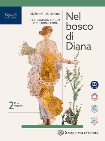 Nel bosco di Diana. Per le Scuole superiori. Vol. 2 - Maurizio Bettini, Mario Lentano - Libro Sansoni 2026 | Libraccio.it