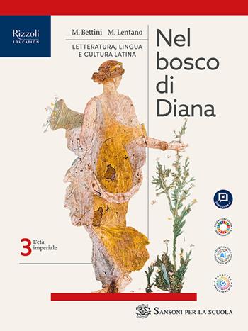 Nel bosco di Diana. Per le Scuole superiori. Vol. 3 - Maurizio Bettini, Mario Lentano - Libro Sansoni 2026 | Libraccio.it