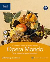 Opera mondo. Per le Scuole superiori. Con e-book. Con espansione online. Vol. 2: Dal Tardogotico al Rococo