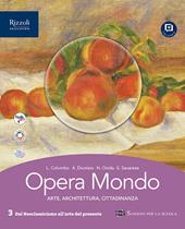 Opera mondo. Per le Scuole superiori. Con e-book. Con espansione online. Vol. 3: Dal Neoclassicismo all'arte del presente
