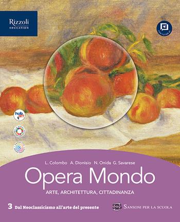 Opera mondo. Per le Scuole superiori. Vol. 3: Dal Neoclassicismo all'arte del presente - Laura Colombo, Agnese Dionisio, Nicoletta Onida - Libro Sansoni 2026 | Libraccio.it