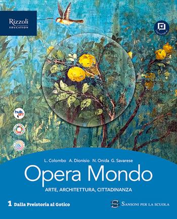 Opera mondo. Per le Scuole superiori. Vol. 1B: Dall'arte altomedievale al Gotico - Laura Colombo, Agnese Dionisio, Nicoletta Onida - Libro Sansoni 2026 | Libraccio.it