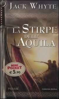 La stirpe dell'Aquila. Le cronache di Camelot. Vol. 3 - Jack Whyte - Libro Piemme 2005, Piemme mini pocket | Libraccio.it