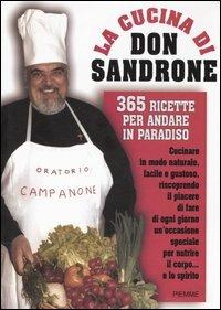 La cucina di Don Sandrone. 365 ricette per andare in paradiso  - Libro Piemme 2005 | Libraccio.it