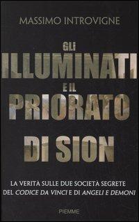 Gli illuminati e il Priorato di Sion. La verità sulle due società segrete del Codice da Vinci e di Angeli e Demoni - Massimo Introvigne - Libro Piemme 2005 | Libraccio.it