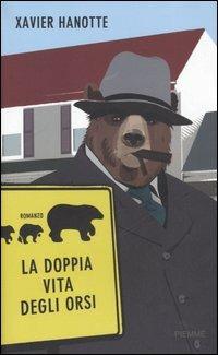 La doppia vita degli orsi - Xavier Hanotte - Libro Piemme 2006 | Libraccio.it