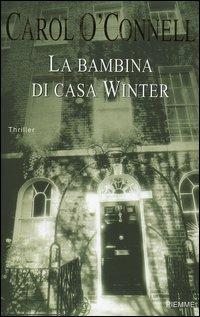 La bambina di casa Winter - Carol O'Connell - Libro Piemme 2005 | Libraccio.it