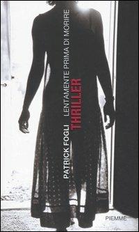 Lentamente prima di morire - Patrick Fogli - Libro Piemme 2006 | Libraccio.it