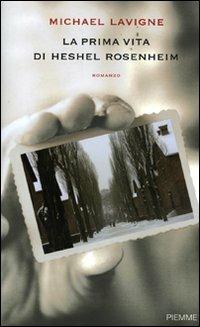 La prima vita di Heshel Rosenheim - Michael Lavigne - Libro Piemme 2007 | Libraccio.it
