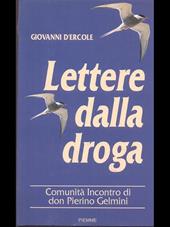 Lettere dalla droga. Comunità incontro di don Pierino Gelmini