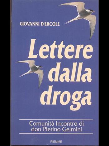 Lettere dalla droga. Comunità incontro di don Pierino Gelmini - Giovanni D'Ercole - Libro Piemme 1990 | Libraccio.it