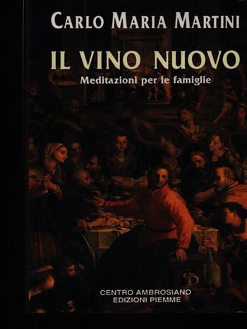 Il vino nuovo. Meditazioni per le famiglie - Carlo Maria Martini - Libro Piemme 1992 | Libraccio.it