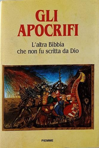 Gli apocrifi. L'altra Bibbia che non fu scritta da Dio  - Libro Piemme 1992 | Libraccio.it