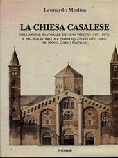 La chiesa casalese. Nell'azione pastorale dei suoi vescovi (1474-1971) e nel magistero del primo decennio (1971-1981) di mons. Carlo Cavalla