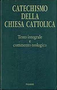 Catechismo della Chiesa cattolica. Testo integrale e commento teologico  - Libro Piemme 1993, Bibbia e teologia | Libraccio.it
