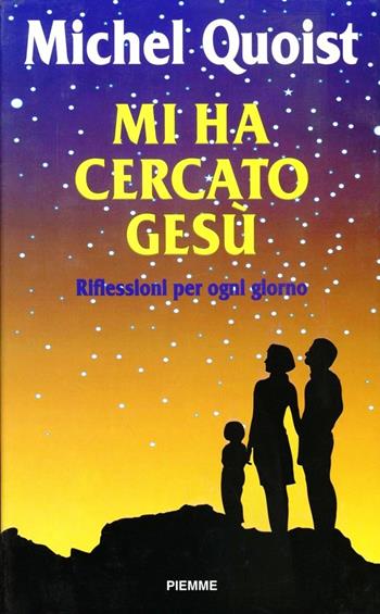 Mi ha cercato Gesù. Riflessioni per ogni giorno - Michel Quoist - Libro Piemme 1993 | Libraccio.it