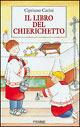 Il libro del chierichetto. Ministranti grandi e piccoli - Cipriano Carini - Libro Piemme 1993 | Libraccio.it