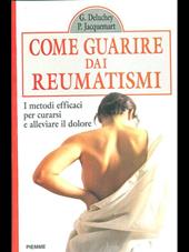 Come guarire dai reumatismi. I metodi efficaci per curarsi e alleviare il dolore