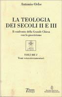 La teologia del II e III secolo. Vol. 1: Temi veterotestamentari. - Antonio Orbe - Libro Piemme 1995, Theologica | Libraccio.it