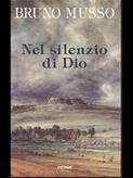Nel silenzio di Dio - Bruno Musso - Libro Piemme 1995 | Libraccio.it