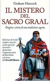 Il mistero del Sacro Graal. Origine e storia di una tradizione segreta