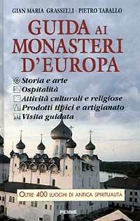 Guida ai monasteri d'Europa 1996. Storia, arte, ospitalità, attività culturali e religiose, visita guidata, prodotti tipici e artigianato - Gian Maria Grasselli, Pietro Tarallo - Libro Piemme 1995, Guide | Libraccio.it