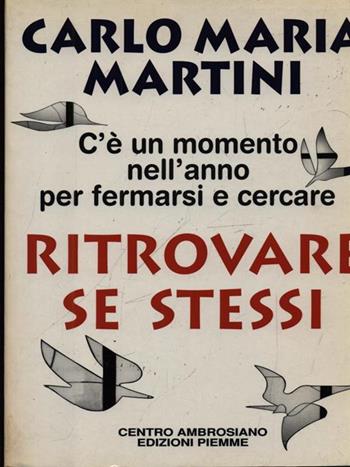 Ritrovare se stessi. C'è un momento nell'anno per fermarsi e cercare - Carlo Maria Martini - Libro Piemme 1996, Collana De Mello | Libraccio.it