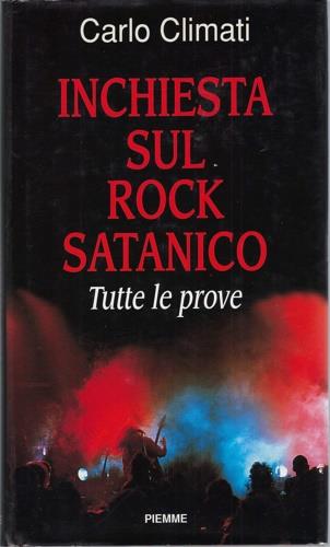 Inchiesta sul rock satanico. Tutte le prove - Carlo Climati - Libro Piemme 1996 | Libraccio.it