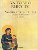 Madre della Chiesa - Antonio Riboldi - Libro Piemme 1996 | Libraccio.it