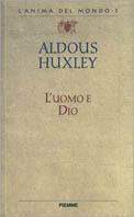 L' uomo e Dio - Aldous Huxley - Libro Piemme 1996, L'anima del mondo | Libraccio.it