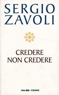 Credere non credere - Sergio Zavoli - Libro Piemme 1996 | Libraccio.it