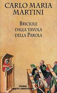 Briciole dalla tavola della parola - Carlo Maria Martini - Libro Piemme 1997 | Libraccio.it