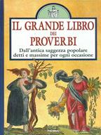 Il grande libro dei proverbi. Dall'antica saggezza popolare detti e massime per ogni occasione - Francesca Grisi - Libro Piemme 1997, Manuali della casa | Libraccio.it