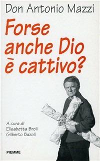 Forse anche Dio è cattivo? - Antonio Mazzi - Libro Piemme 1997 | Libraccio.it