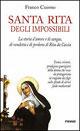 Santa Rita degli impossibili. La storia d'amore e di sangue, di vendetta e di perdono di Rita da Cascia - Franco Cuomo - Libro Piemme 1997, Serie Bianca | Libraccio.it