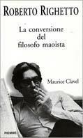La conversione del filosofo maoista Maurice Clavel - Roberto Righetto - Libro Piemme 1998 | Libraccio.it