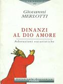 Dinanzi al Dio amore. Adorazioni eucaristiche - Giovanni Merlotti - Libro Piemme 1997, I triangoli | Libraccio.it