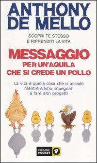 Messaggio per un'aquila che si crede un pollo - Anthony De Mello - Libro Piemme 2002, Piemme pocket | Libraccio.it