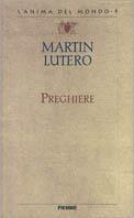 Preghiere - Martin Lutero - Libro Piemme 1997, L'anima del mondo | Libraccio.it