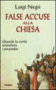 False accuse alla Chiesa. Quando la verità maschera i pregiudizi laicisti - Luigi Negri - Libro Piemme 1997 | Libraccio.it
