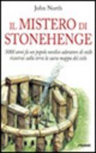 Il mistero di Stonehenge. 5000 anni fa un popolo nordico adoratore di stelle costruì il cielo sulla terra - John North - Libro Piemme 1997 | Libraccio.it