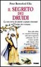 Il segreto dei druidi. La vera storia dei potenti sciamani itineranti nell'Europa pre-cristiana - Peter B. Ellis - Libro Piemme 1997, Serie Bianca | Libraccio.it