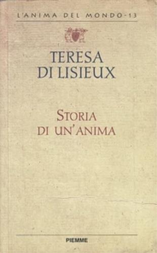 Storia di un'anima - Teresa di Lisieux (santa) - Libro Piemme 1997, L'anima del mondo | Libraccio.it