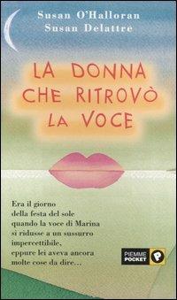 La donna che ritrovò la voce - Susan O'Halloran, Susan Delattre - Libro Piemme 2002, Piemme pocket | Libraccio.it