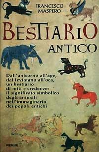 Bestiario antico. Gli animali-simbolo e il loro significato nell'immaginario dei popoli antichi - Francesco Maspero - Libro Piemme 1997, Qumran | Libraccio.it